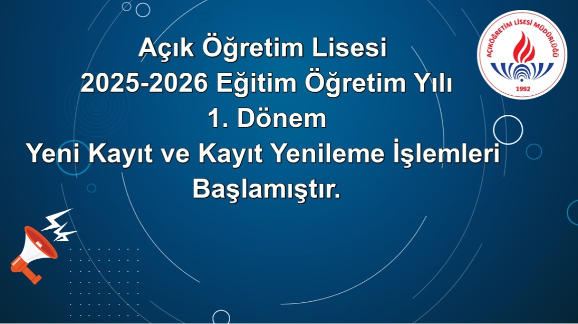 Açık Öğretim Lisesi 2025-2026 Eğitim Öğretim Yılı 1. Dönem Yeni Kayıt ve Kayıt Yenileme İşlemleri Başlamıştır.